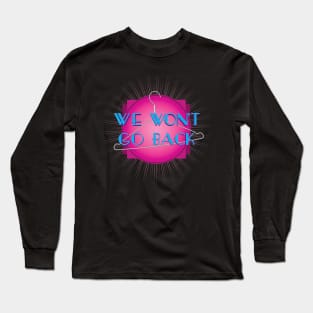 We Won't Go Back (v2) Long Sleeve T-Shirt